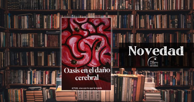 Novedad Biblioteca Ceadac: Oasis en el daño cerebral. Ictus, vive con lo que te queda